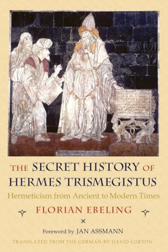 hermès trismégiste citation|The Secret History of Hermes Trismegistus: hermeticism from .